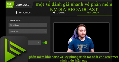 NVIDIA BROADCAST - Phần Mềm Key Phông Xanh và Khử Noise Tốt Nhất